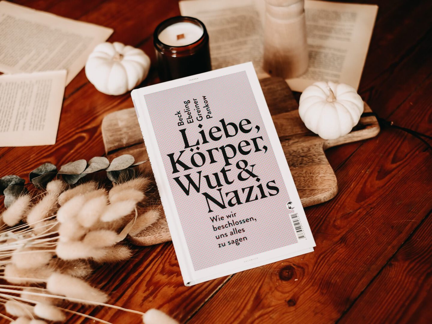 Rezension Jennifer Beck, Fabian Ebeling, Steffen Greiner, Mads Pankow – Liebe, Körper, Wut & Nazis: Wie wir beschlossen, uns alles zu sagen